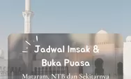 Inilah Jadwal Imsak dan Buka Puasa Wilayah Mataram, NTB di 10 Hari Kedua Ramadhan 2022