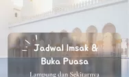 Inilah Jadwal Imsak dan Buka Puasa Wilayah Lampung di 10 Hari Kedua Ramadhan 2022