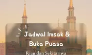 Inilah Jadwal Imsak dan Buka Puasa Wilayah Pekanbaru, Riau di 10 Hari Kedua Ramadhan 2022