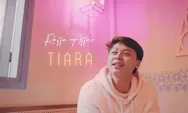 Lirik lagu 'Tiara' - Raffa Affar, Jika Kau Bertemu Aku Begini