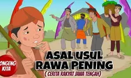 CERITA RAKYAT: Legenda Asal-usul Rawa Pening Destinasi Wisata di Kabupaten Semarang, Kisah Anak Berwujud Naga