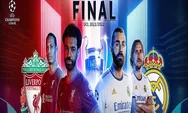 Link Streaming Nonton Final Liga Champions Liverpool Vs Real Madrid Tanggal 29 Mei 2022 Pukul 02.00 WIB