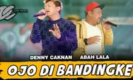 Lirik Lagu 'Ojo Dibandingke' dari Denny Caknan Ft. Abah Lala yang Langsung Menjadi Trending di YouTube
