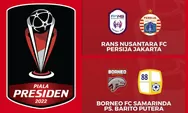 Jadwal Piala Presiden 2022 Hari Ini Rabu 22 Juni 2022, Rans vs Persija dan Borneo FC vs Barito