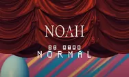 Lirik Lagu 'Di Atas Normal' oleh NOAH, Kembali di Remake dan Trending di YouTube Music