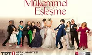 Sinopsis Drama Turki 'Mükemmel Eşleşme', Drama Romantis Penuh Tawa