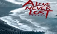 Link Nonton Drama China ‘A Love Never Lost’ Coming Soon Di Tahun 2022 Episode 1 Sampai 43  Subtitle Indonesia