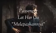 Lirik Lagu Let Her Go - Passenger, Viral di Media Sosial TikTok