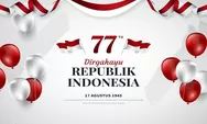 20 Quotes atau Ucapan HUT Kemerdekaan RI ke-77 untuk Bangkitkan Nasionalisme, Cocok Dibagikan di Medsos