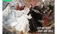 Jadwal Tayang Drama China Love Between Fairy and Devil Episode 1 Sampai 36 End Jangan Sampai Kelewat