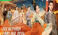 Sinopsis Drama China Terbaru Love Between Fairy and Devil Tayang 7 Agustus 2022 Adaptasi Novel di iQiyi