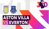 Link Nonton Live Streaming Liga Inggris Aston Villa Vs Everton Pukul 18.30 WIB Tanggal 13 Agustus 2022