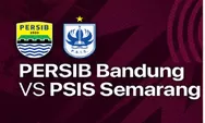 Link Nonton Live Streaming BRI Liga 1 Persib Bandung Vs PSIS Semarang 13 Agustus 2022 Pukul 15.30 WIB