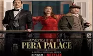 Sinopsis dan Daftar Pemeran Drama Turki 'Midnight at The Pera Palace', Tayang di Netflix