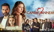 Sinopsis Dan Pemeran Beserta Link Streaming Drama Turki 'Canim Annem'