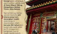 Jadul! Wisata Religi Klenteng Hok Lay Kiong : Klenteng Tertua di Bekasi Pembawa Hoki