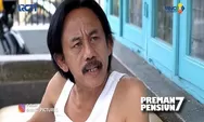 Link Nonton Preman Pensiun 7 Episode 4 Tayang 20 Oktober 2022 Pukul 19.00 WIB, Saep Mencopet di Pasar