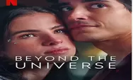 Sinopsis Film Beyond The Universe Tayang 27 Oktober 2022 di Netflix, Kisah Cinta Dokter dengan Pasiennya