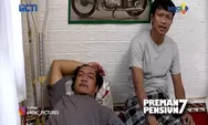 Sinopsis Preman Pensiun 7 Episode 11 Tayang 27 Oktober 2022 di RCTI, Saep kena Karma dan Kang Gobang Sakit
