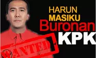 TERUNGKAP! Buron Hampir 3 Tahun, Keberadaan Harun Masiku Akhirnya Diketahui
