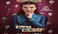 Sinopsis Film Enola Holmes 2 Tayang 4 November 2022 di Netflix Kasus Pertama Enola Sebagai Detektif