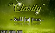 Lirik Lagu 'Clarity – Zedd feat Foxes' Lengkap dengan Terjemahan, 'If Our Love Is Tragedy' Lagu Viral Tiktok