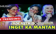 Lirik Lagu Viral 'Inget Ka Mantan' - Ade Astrid feat Gerengseng Team, Trending di YouTube!