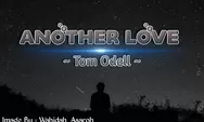 Lirik dan Terjemahan Lagu 'Another Love' – Tom Odell, Lagu Viral TikTok 'And I Wanna Kiss You'