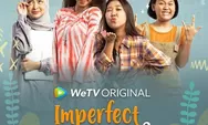 Jadwal Tayang dan Link Nonton Imperfect Season 2, Tayang di WeTV