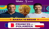 Link Nonton Live Streaming Prancis Vs Polandia di 16 Besar Piala Dunia 2022, 4 Desember 2022 Semakin Seru