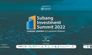 Digelar 7 Desember 2022, Puluhan Investor Asing akan Hadiri Subang Investment Summit, dan Siap Berinvestasi 