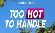Reality Show Too Hot to Handle Season 4 Tayang 7 November 2022 di Netflix Semakin Seru dan Hadiah yang Besar
