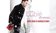 Lirik Lagu Santa Claus Is Coming to Town - Michael Buble Lengkap Dengan Terjemahan Bahasa Indonesia