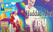 Lirik Lagu 'Ibu' - Haddad Alwi feat Farhan : Terima Kasihku Takkan Pernah Terhenti