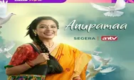 ANTV Bakal Hadirkan Serial India Terbaru Anupamaa yang Sukses Tayang di India Sejak Tahun 2020, Simak Infonya