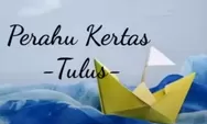 Lirik Lagu 'Perahu Kerta' Cover Tulus : Perahu Kertas Mengingatkanku, Betapa Ajaibnya 