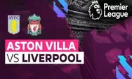 Link Nonton Live Streaming Aston Villa vs Liverpool di Liga Inggris Pukul 00.30 WIB, 27 Desember 2022