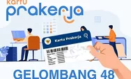 Resmi Dibuka! Kartu Prakerja Gelombang 48 Bukan Bansos dengan Nilai Manfaat Lebih Besar Capai Rp4,2 Juta