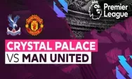 Link Nonton Live Streaming Crystal Palace Vs Manchester United di Liga Inggris 19 Januari 2023 Pukul 03.00 WIB