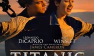 Fakta-Fakta Menarik Film Titanic yang Akan Ditayangkan Ulang Versi Remaster pada Februari 2023