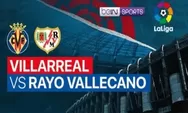 Link Nonton Live Streaming Villarreal vs Rayo Vallecano di La Liga Pukul 03.00 Tanggal 31 Januari 2023