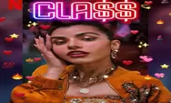Sinopsis Class Series India Tayang di Netflix 3 Februari 2023 Adaptasi Serial Spanyol Elite