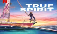Sinopsis Film True Spirit Diadaptasi Dari Kisah Nyata Jessica Watson Tayang 3 Februari 2023 di Netflix