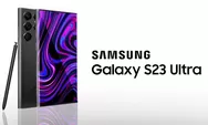 Harga Samsung Galaxy S23 Ultra Terbaru Juli 2023, HP Termantap untuk Nonton Konser