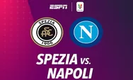 Prediksi Skor Spezia vs Napoli di Serie A Italia 2022 2023 Hari Ini Pukul 18.30 WIB dan Link Nonton Live