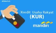 KUR Mandiri 2023 Ditolak Jika Tidak Lalukan Hal Ini, Sudah Banyak yang Gagal Cairkan Pinjaman!