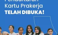 Kapan Kartu Prakerja Gelombang 49 Dibuka? Cek Dashboard Akun Prakerja Sekarang