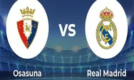 Prediksi Skor Osasuna vs Real Madrid di La Liga 2023 Tanggal 19 Februari 2023, Real Madrid Unggul Head to Head