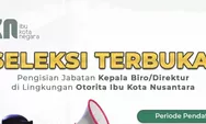 Lowongan Kerja PNS 11 Posisi Jabatan Kepala Biro dan Direktur di Ibu Kota Nusantara