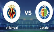 Prediksi Skor Villarreal vs Getafe di La Liga 2022 2023 Pekan 23 Dini Hari, 3 Kali Imbang Diantara Kedua Tim